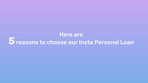 5 reasons to choose our Insta Personal Loan
