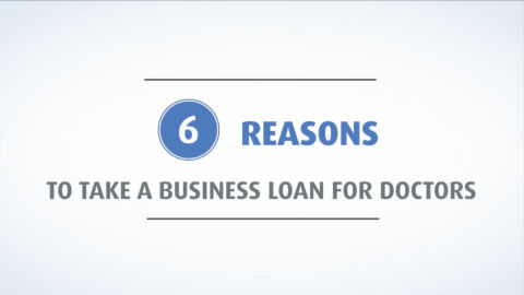 6 reasons to take business loans for Doctors