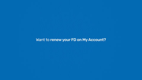 How to renew your FD in our customer portal - My Account